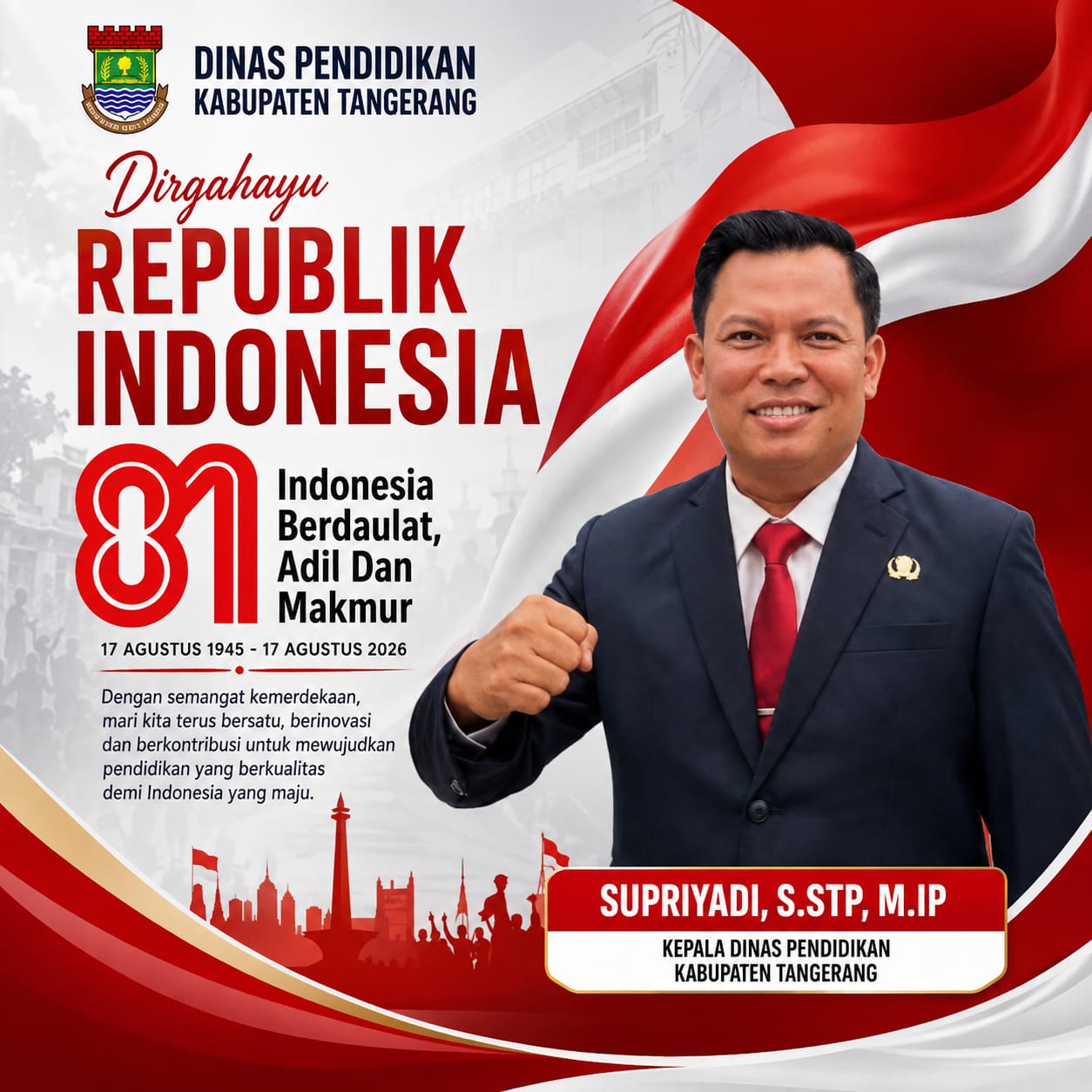 Supriyadi Kepala Dinas Pendidikan Kabupaten Tangerang Mengucapkan Selamat Dirgahayu Republik Indonesia ke 81 Tahun.